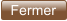 Fermer