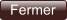 Fermer